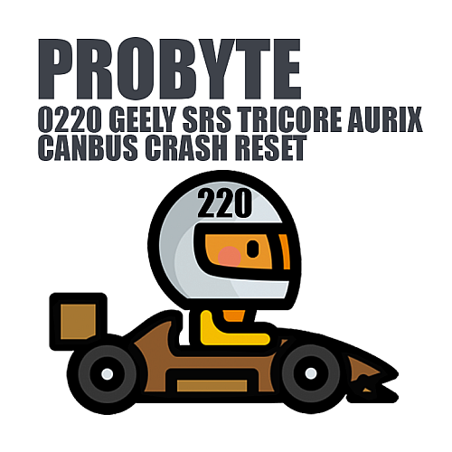 Module 0220. GEELY SRS TRICORE AURIX CANBUS CRASH RESET (new CoolRay 2023+) (ProByte)